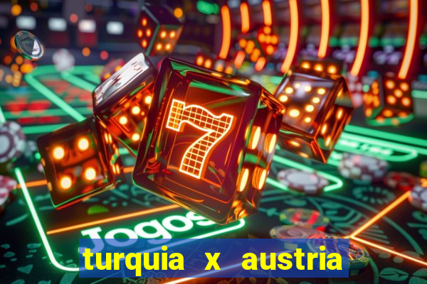 turquia x austria onde assistir